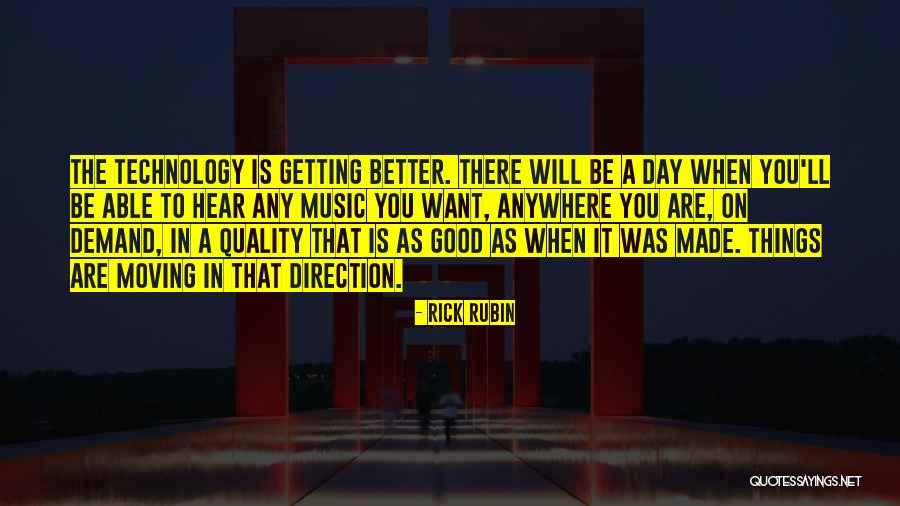 Technology Is Good Quotes By Rick Rubin Technology Is Good Quotes By Rick Rubin