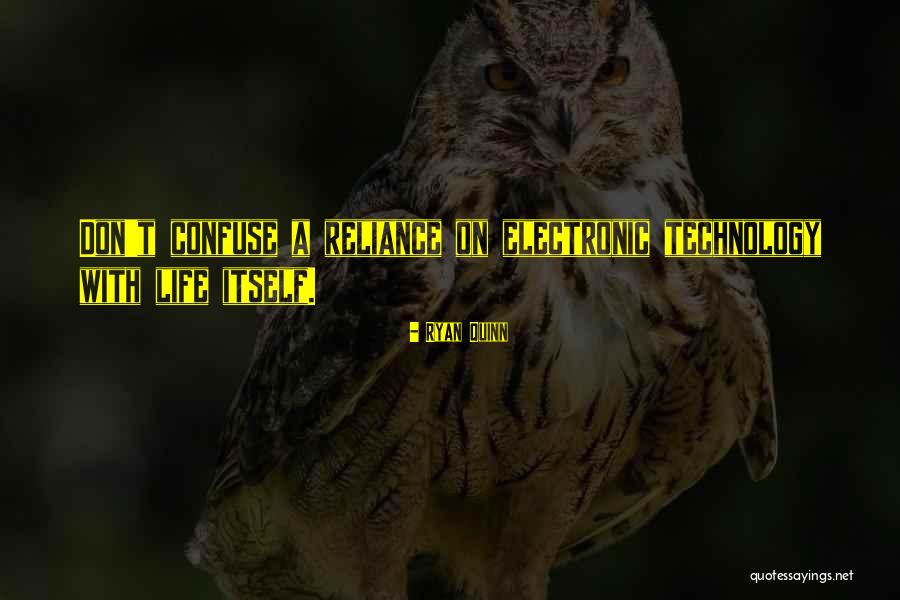 Technology Life Quotes By Ryan Quinn Technology Life Quotes By Ryan Quinn