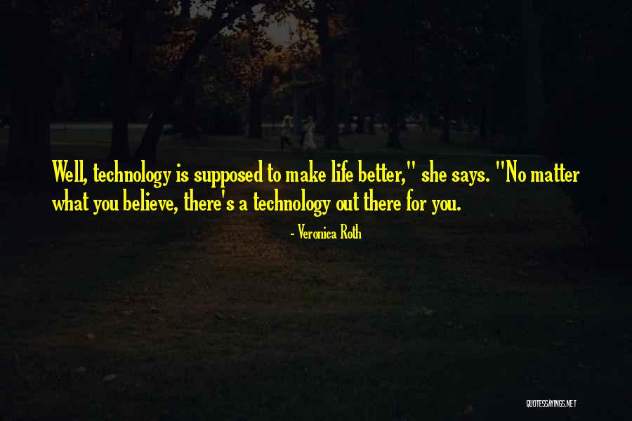 Technology Life Quotes By Veronica Roth Technology Life Quotes By Veronica Roth