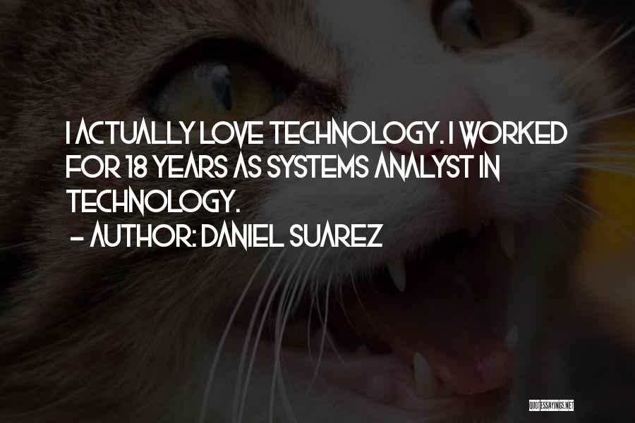 Technology Love Quotes By Daniel Suarez