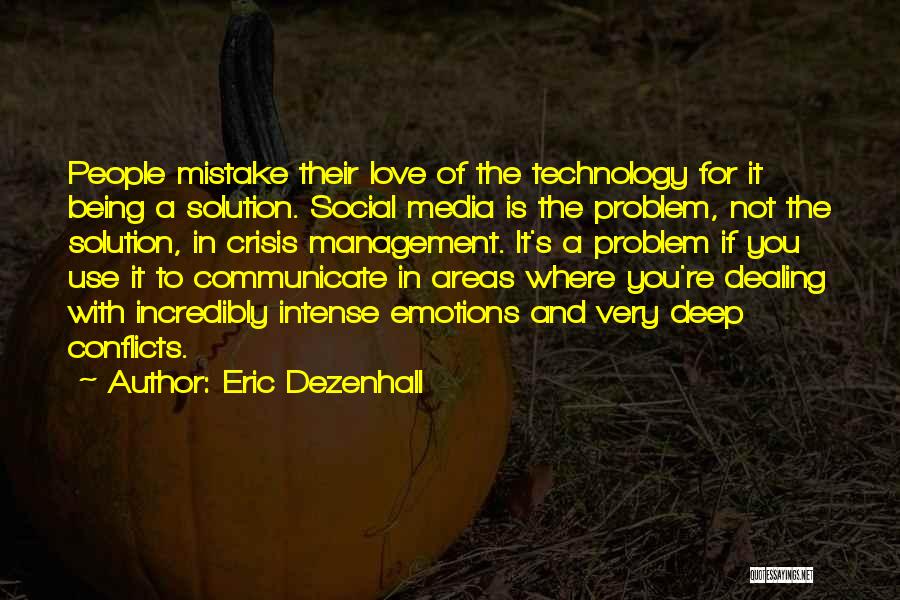 Technology Love Quotes By Eric Dezenhall