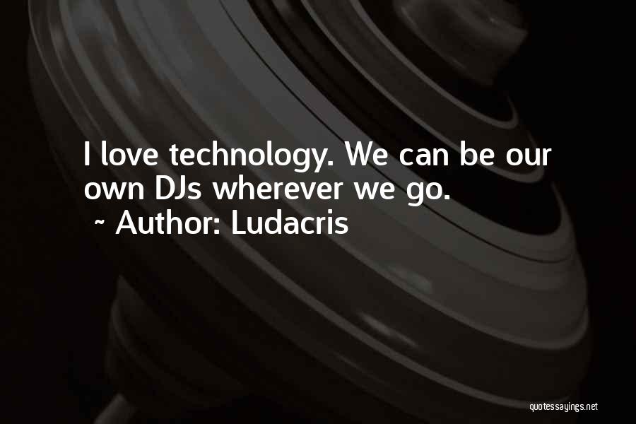 Technology Love Quotes By Ludacris