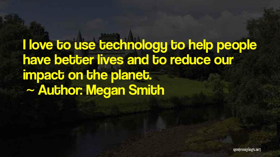 Technology Love Quotes By Megan Smith