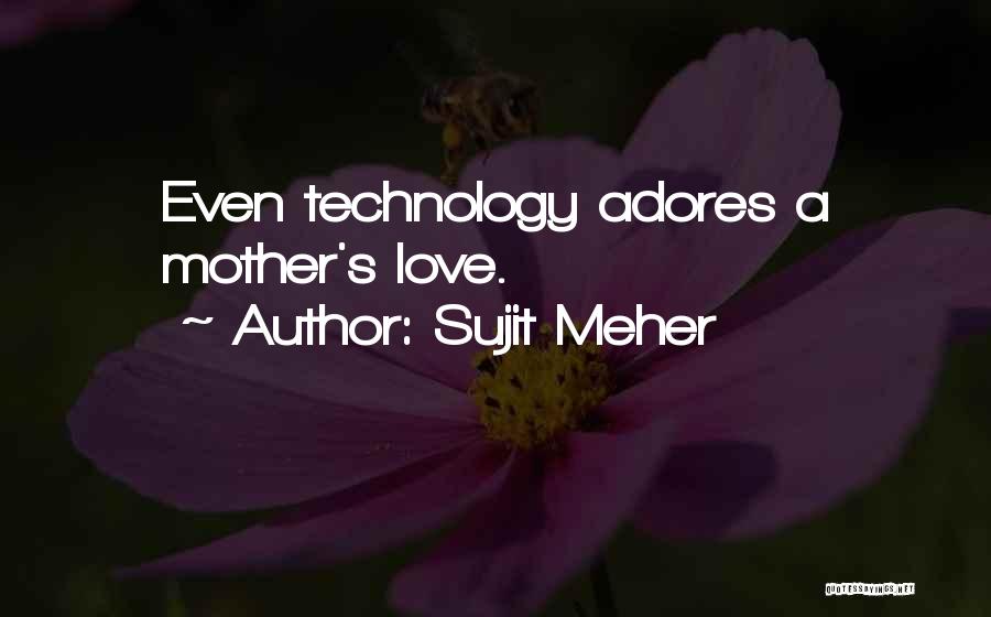 Technology Love Quotes By Sujit Meher