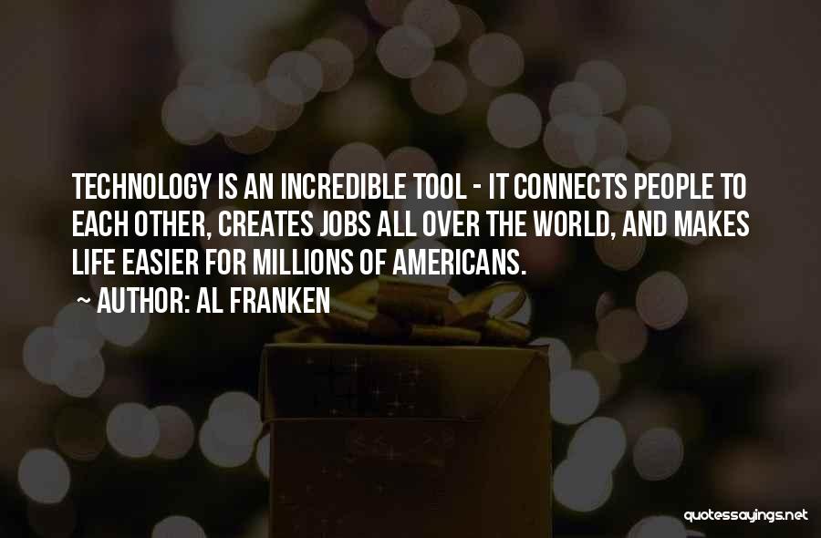 Technology Makes Life Easier Quotes By Al Franken
