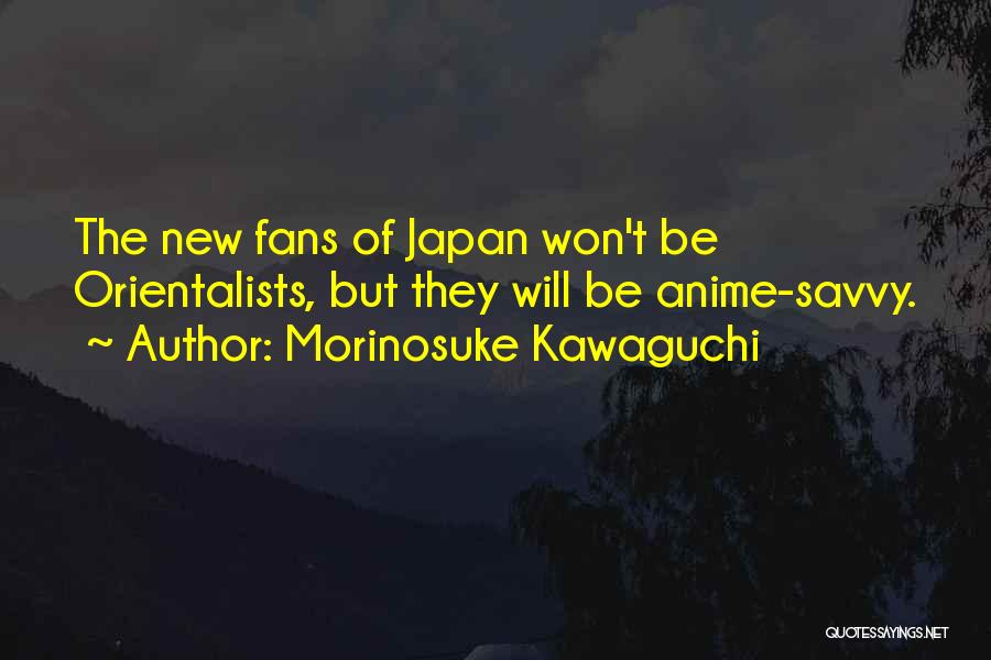 Technology Savvy Quotes By Morinosuke Kawaguchi