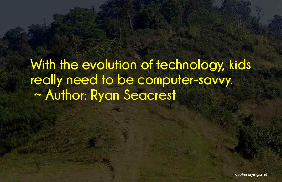 Technology Savvy Quotes By Ryan Seacrest
