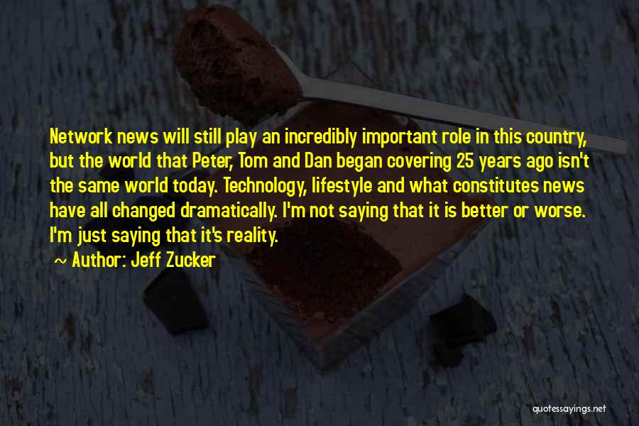 Technology Today Quotes By Jeff Zucker