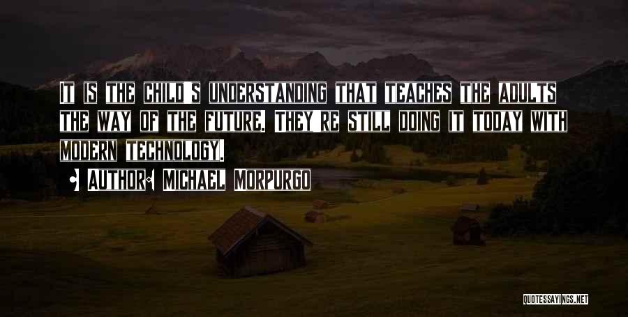 Technology Today Quotes By Michael Morpurgo