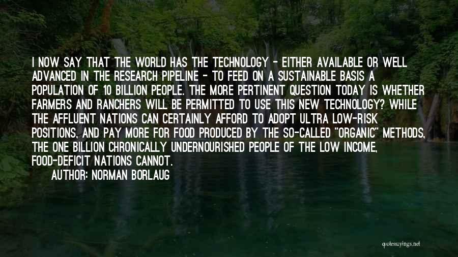 Technology Today Quotes By Norman Borlaug