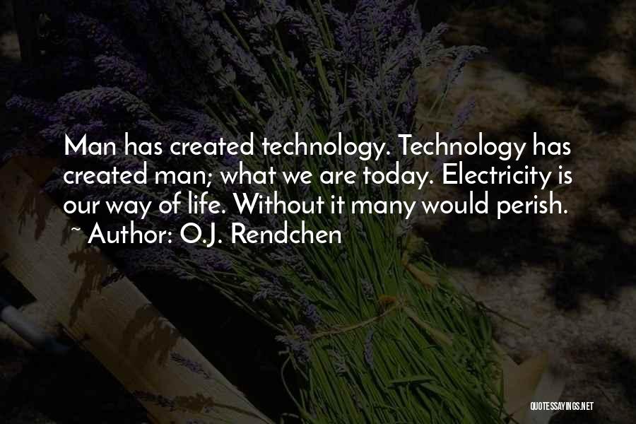 Technology Today Quotes By O.J. Rendchen