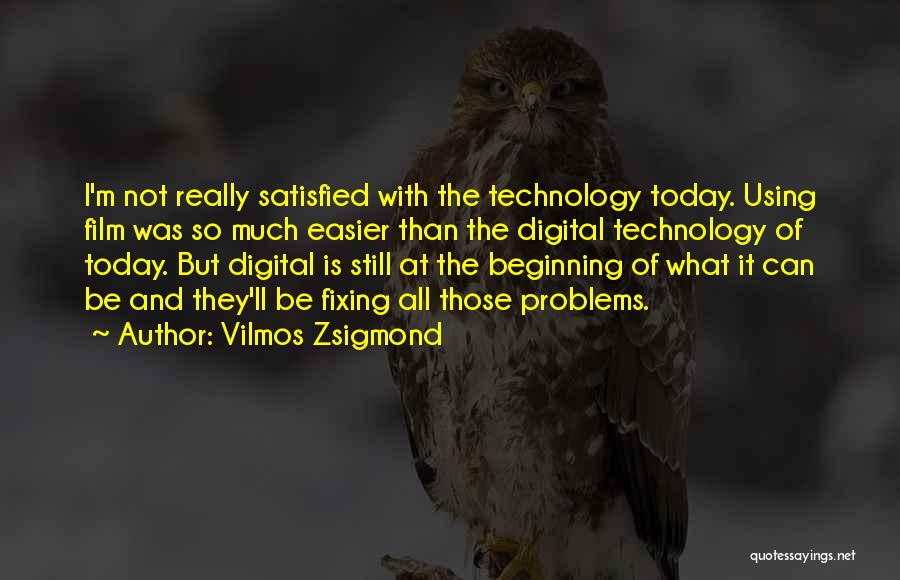 Technology Today Quotes By Vilmos Zsigmond