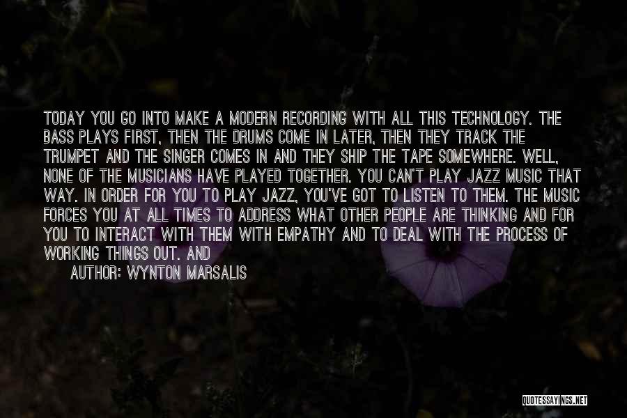 Technology Today Quotes By Wynton Marsalis