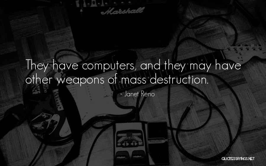 Technology Weapons Quotes By Janet Reno