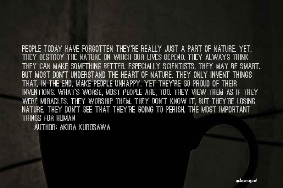 Technology Will Destroy Us Quotes By Akira Kurosawa