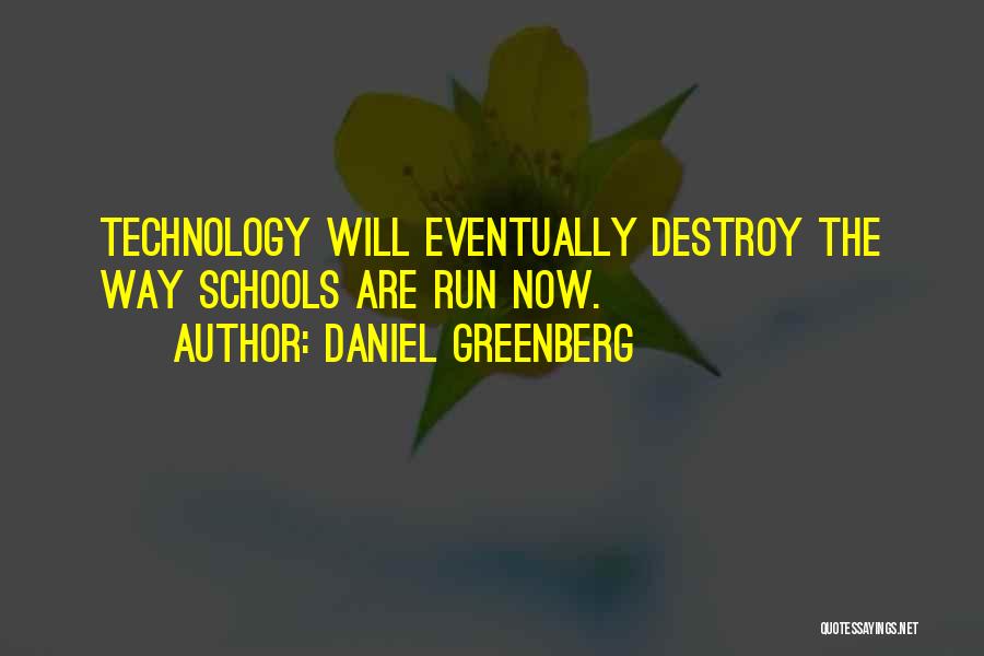 Technology Will Destroy Us Quotes By Daniel Greenberg