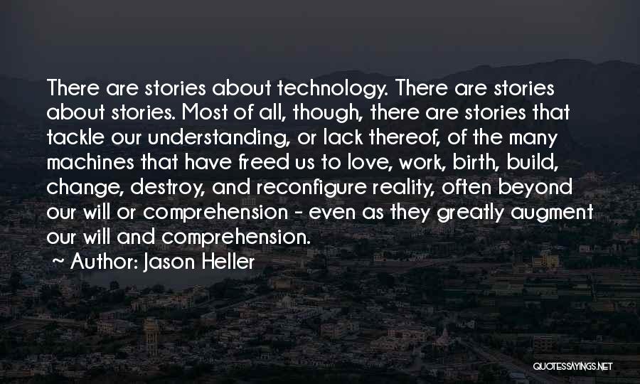 Technology Will Destroy Us Quotes By Jason Heller