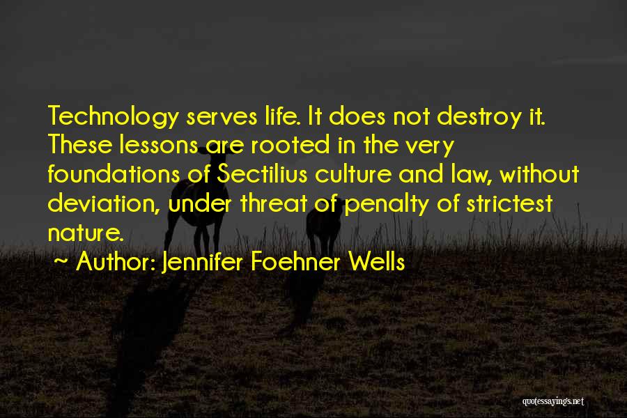Technology Will Destroy Us Quotes By Jennifer Foehner Wells