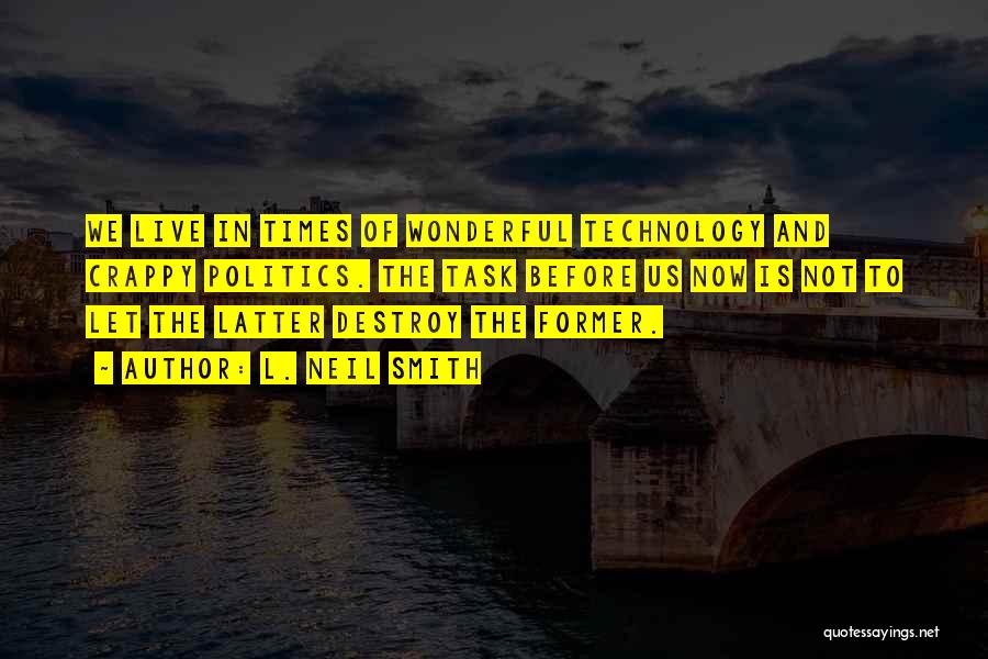 Technology Will Destroy Us Quotes By L. Neil Smith