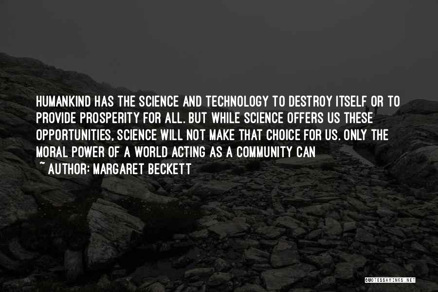 Technology Will Destroy Us Quotes By Margaret Beckett