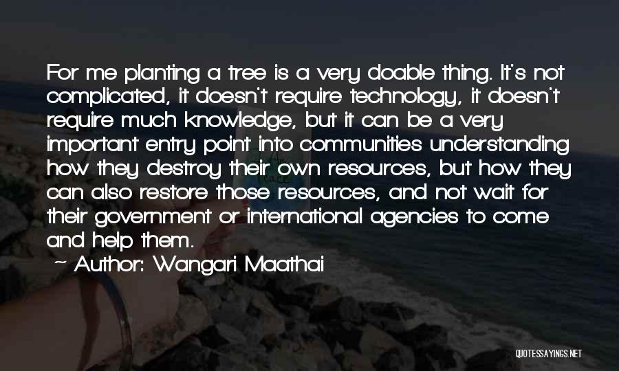 Technology Will Destroy Us Quotes By Wangari Maathai
