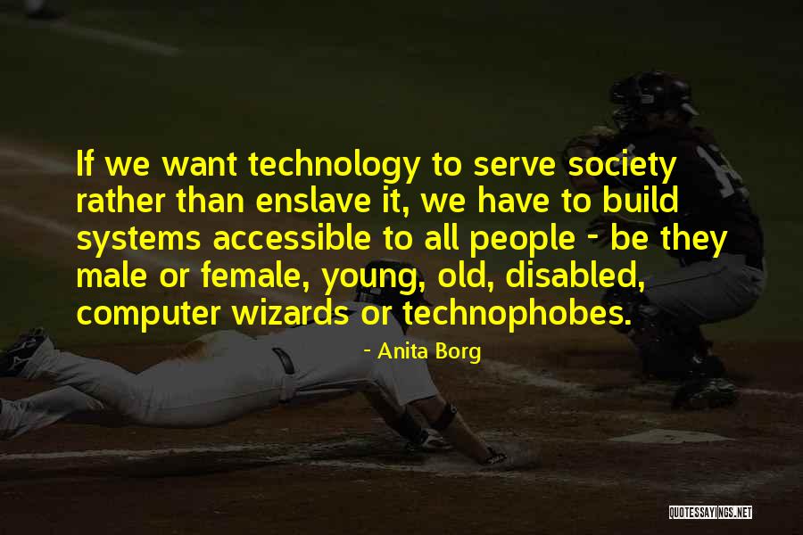 Technophobes Quotes By Anita Borg Technophobes Quotes By Anita Borg