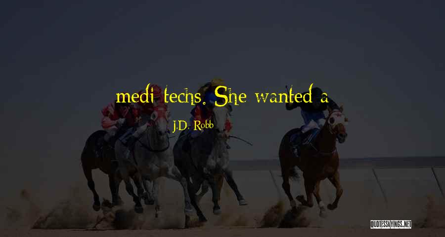 Techs Quotes By J.D. Robb Techs Quotes By J.D. Robb