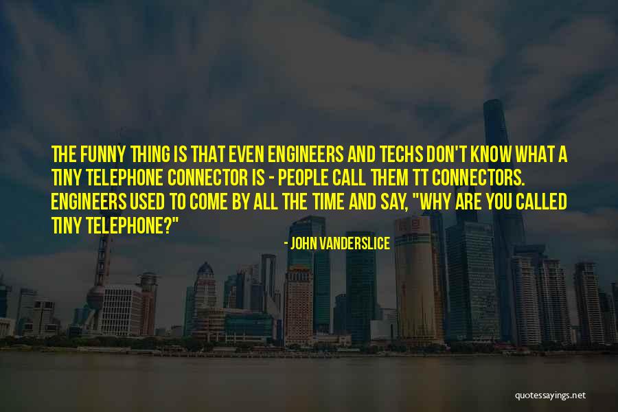 Techs Quotes By John Vanderslice Techs Quotes By John Vanderslice