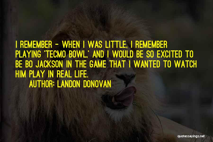Tecmo Bowl Quotes By Landon Donovan