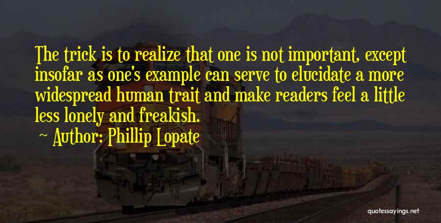 Tecrec Quotes By Phillip Lopate
