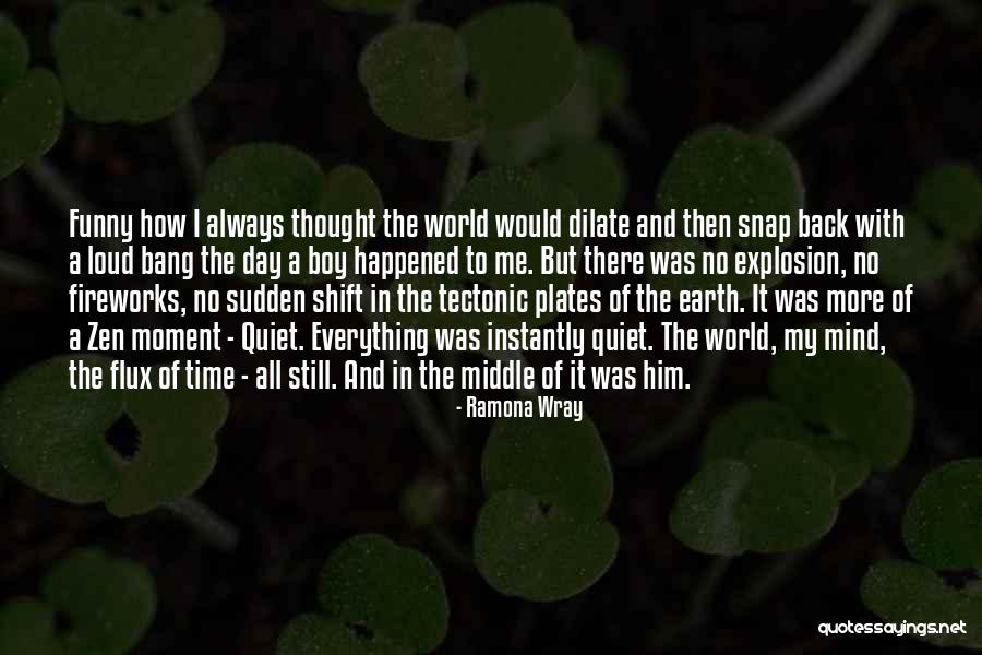 Tectonic Plates Quotes By Ramona Wray