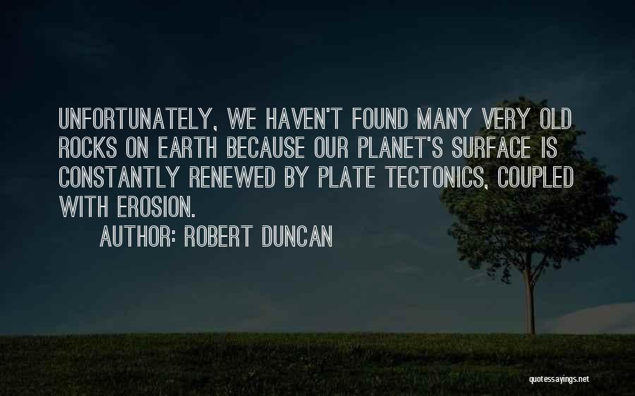 Tectonics Quotes By Robert Duncan