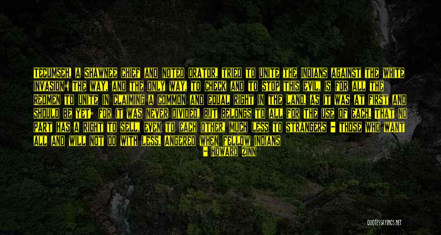 Tecumseh Chief Quotes By Howard Zinn Tecumseh Chief Quotes By Howard Zinn