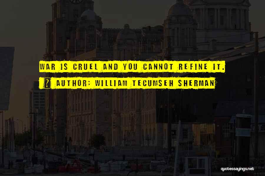 Tecumseh's Quotes By William Tecumseh Sherman