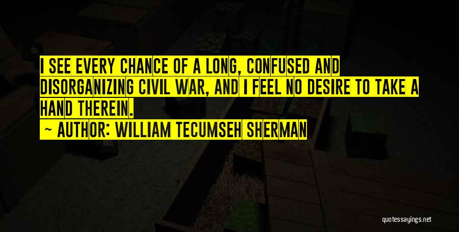 Tecumseh's Quotes By William Tecumseh Sherman