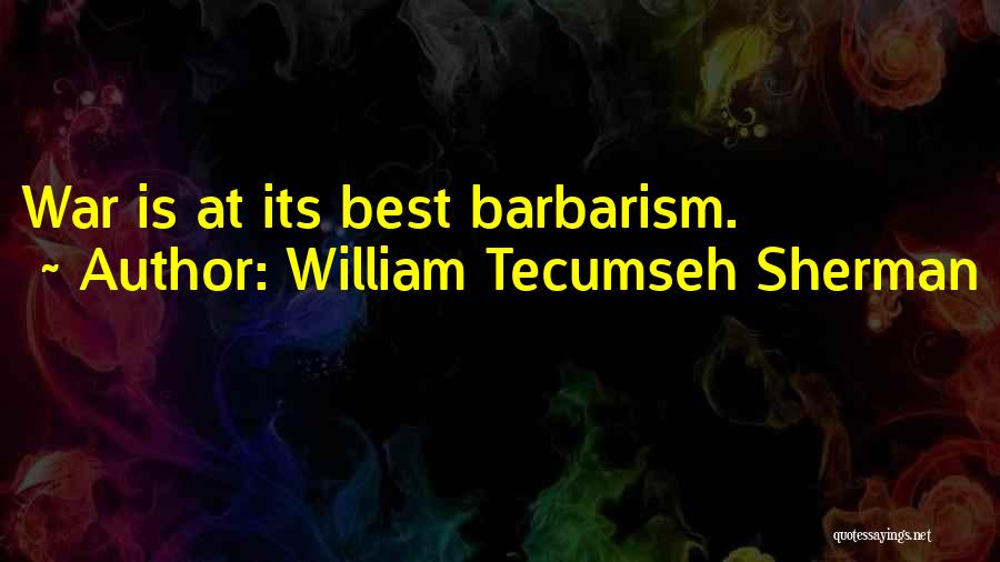 Tecumseh's Quotes By William Tecumseh Sherman