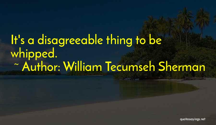 Tecumseh's Quotes By William Tecumseh Sherman