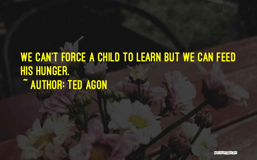 Ted Agon Quotes 1156072