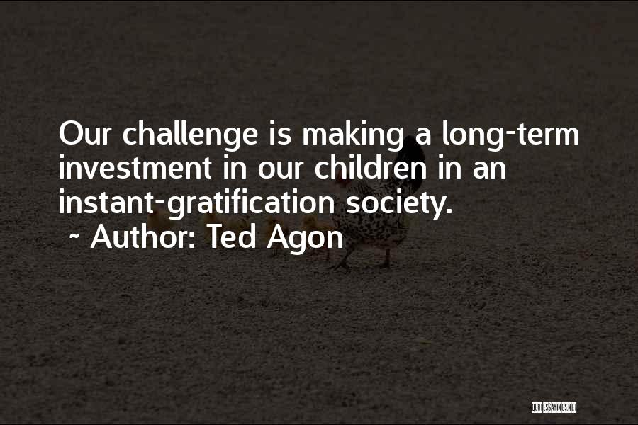 Ted Agon Quotes 1452237