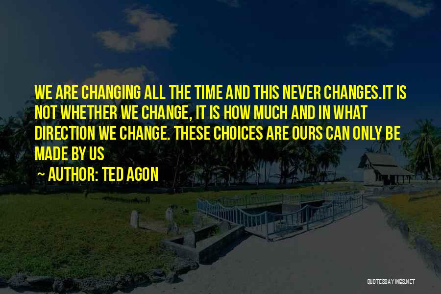 Ted Agon Quotes 1529560