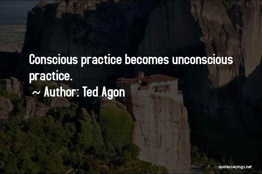 Ted Agon Quotes 1666407