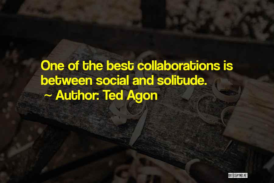 Ted Agon Quotes 1931698