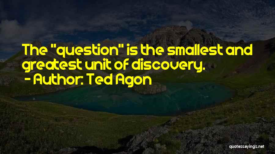 Ted Agon Quotes 301488