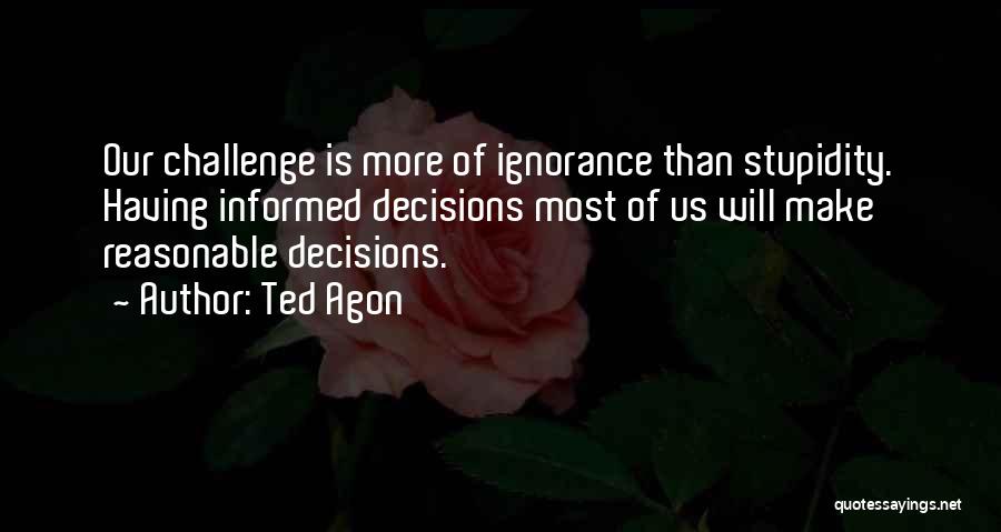 Ted Agon Quotes 633661