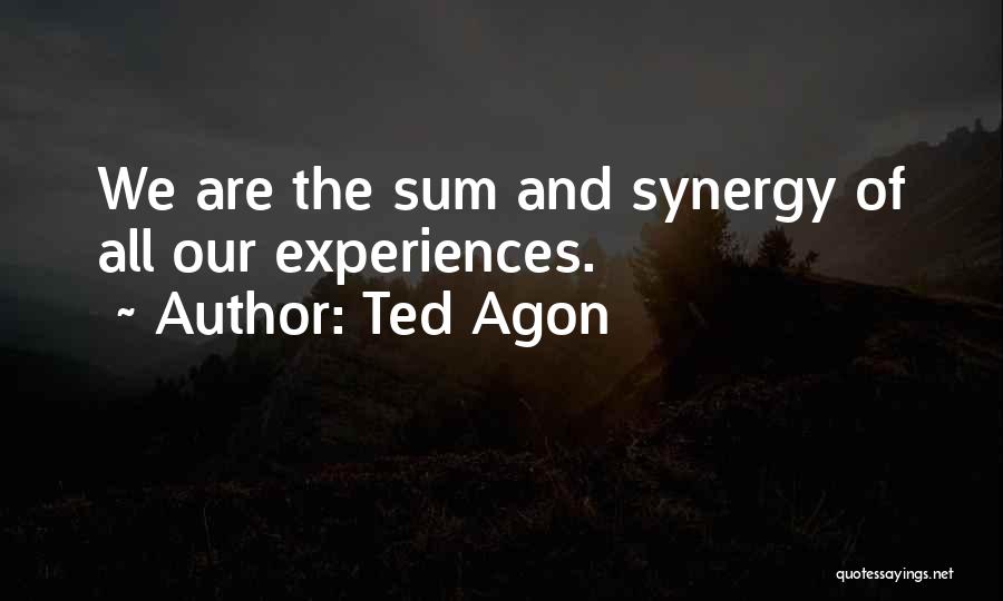 Ted Agon Quotes 725399