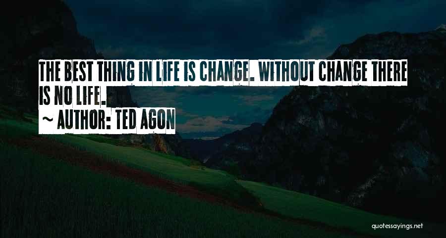 Ted Agon Quotes 896365