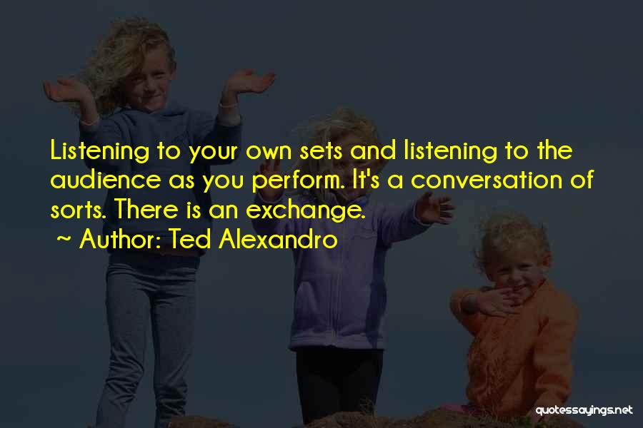 Ted Alexandro Quotes 1248177