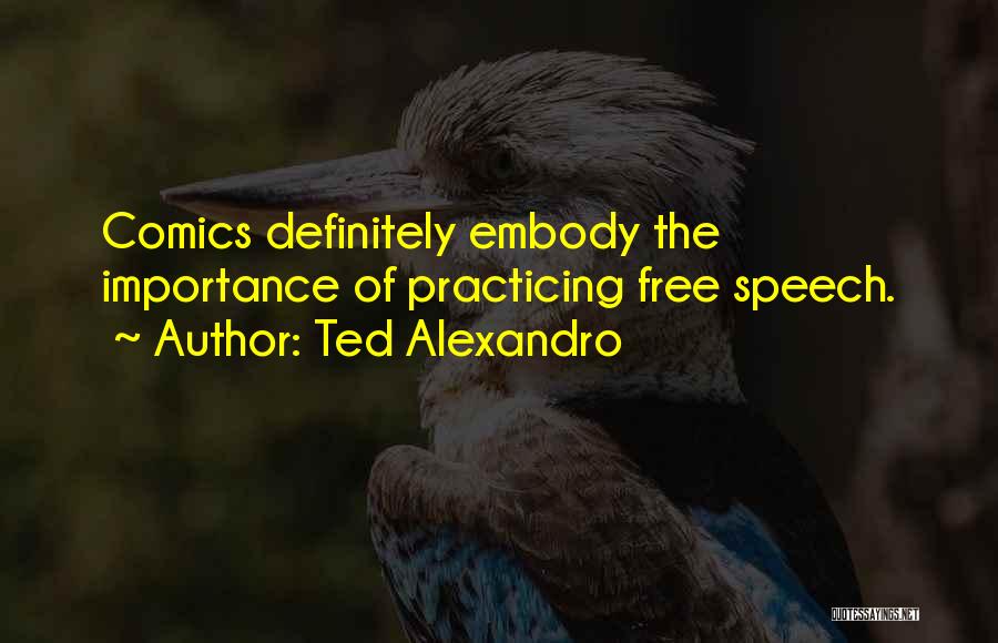 Ted Alexandro Quotes 1386747