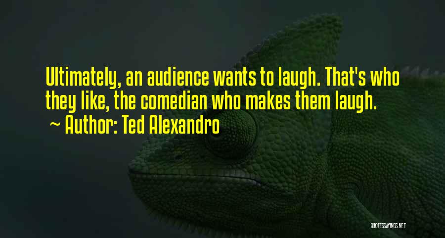 Ted Alexandro Quotes 2123563