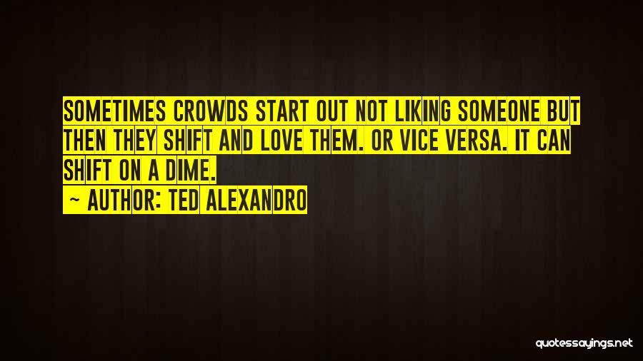 Ted Alexandro Quotes 392731